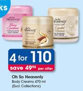 Oh So Heavenly Body Creams(Excl. Collection)-4X470ml
