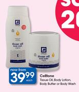 Celltone Tissue Oil, Body Lotion, Body Butter Or Body wash-Each