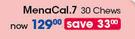 MenaCal.7 Chews-30's Per Pack