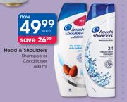 Head & Shoulders Shampoo Or Conditioner-400ml Each