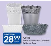 Clicks Lace Bathroom Accessories White Or Grey-Each