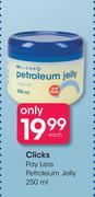 Clicks Pay Less Petroleum Jelly-250ml