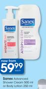 Sanex Advanced Shower Cream-500ml Or Body Lotion-250ml Each