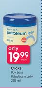 Clicks Pay Less Petroleum Jelly-250ml Each