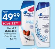 Head & Shoulders Shampoo Or Conditioner-400ml Each