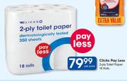 Clicks Pay Less 2 Ply Toilet Paper 18 Rolls-Per Pack