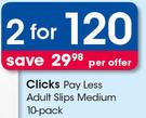 Clicks Pay Less Adult Slips Medium 10 Pack-For 2