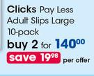 Clicks Pay Less Adult Slips Large 10 Pack-For 2