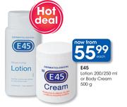 E45 Lotion 200/ 250ml Or Body Cream 500g-Each
