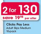 Clicks Pay Less Adult Slips Medium 10 Pack-For 2