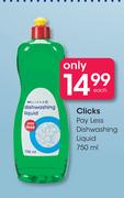 Clicks Pay Less Dishwashing Liquid-750ml Each