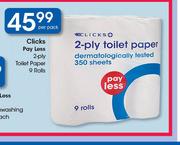 Clicks Pay Less 2 Ply Toilet Paper 9 Rolls-Per Pack