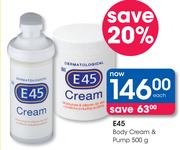 E45 Body Cream & Pump-500g Each