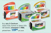 Centrum Adult/Kids/Active Or Select 50+ 30 Tablets-Per Pack