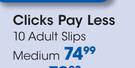 Clicks Pay Less 10 Adult Slips (Medium)-Per Pack
