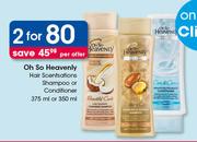 Oh So Heavenly Hair Scentsations Shampoo Or Conditioner-2x375ml Or 350ml Per Offer