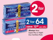 Always Maxi Super Plus Or Night Duo Sanitary Pads-2x Per Offer