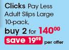Clicks Pay Less Adult Slips Large-2X10's 