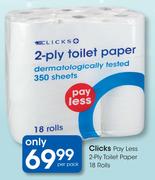 Clicks Pay Less 2 Ply Toilet Paper-18 Rolls Per Pack