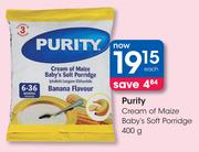 Purity Cream Or Maize Baby's Soft Porridge-400g Each