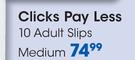 Clicks Pay Less 10 Adult Slips Medium-Per Pack