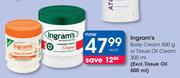 Ingram's Body Cream-500g Or Tissue Oil Cream-300ml Each