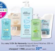 Oh So Heavenly Liquid Hand Washes 200ml Or Liquid Soaps 450ml-Each