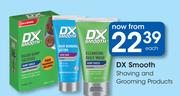 DX Smooth Shaving & Grooming Products-Each