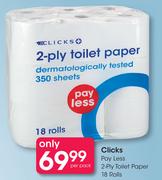 Clicks Pay Less 2 Ply Toilet Paper Rolls 18's-Per Pack