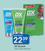 DX Smooth Face Care Products-Each
