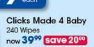 Clicks Made 4 Baby-240 Wipes