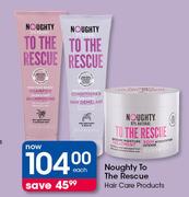 Noughty To The Rescue Hair Care Products