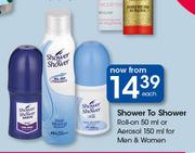 Shower To Shower Roll On 50ml Or Aerosol 150ml For Men & Women-Each