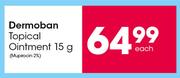 Dermoban Topical Ointment Mupirocin 2%-15g Each