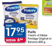 Purity Cream Of Maize Porridge Original Or Banana-400g Each