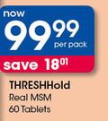 Thresh Hold Real MSM 60 Tablets-Per Pack