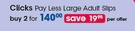 Clicks Pay Less Large Adult Slips-For 2 Per Offer