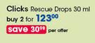 Clicks Rescue Drops-2x30ml Per Offer