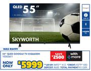 Skyworth 55" QLED Google TV 55Q6600H 10303611