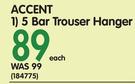 Accent 5 Bar Trouser Hanger-Each