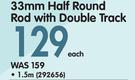Finishing Touches 33mm Half Round Rod With Double Track-1.5m Each