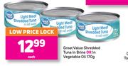 Great Value Shredded Tuna In Brine Or In Vegetable Oil-170g Each