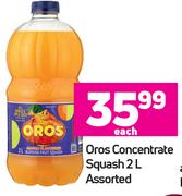 Oros Concentrate Squash Assorted-2L Each