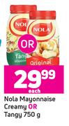 Nola Mayonnaise Creamy Or Tangy-750g Each