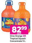 Oros Orange Or Tropical Squash Concentrate-5Ltr Each