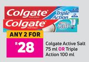 Colgate Active Salt 75ml Or Triple Action 100ml-For Any 2