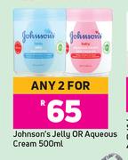 Johnson's Jelly Or Aquerous Cream-For Any 2 x 500ml