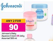 Johnson's Baby Aqueous Cream Or Jelly Assorted-For 2 x 500ml
