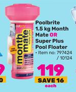 Poolbrite Month Mate Or Super Plus Pool Floater-1.5Kg Each