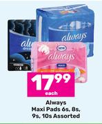 Always Maxi Pads Assorted-6s, 8s, 9s, 10s Each